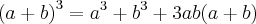 {(a+b)}^{3} = {a}^{3}+{b}^{3}+3ab(a+b)