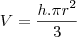 V=\frac{h.\pi r^2}{3}