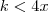 k < 4x
