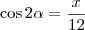 \cos 2\alpha = \frac{x}{12}