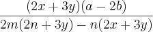 \frac{(2x+3y)(a-2b)}{2m(2n+3y)-n(2x+3y)}