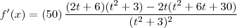 f'(x)=\left(50 \right)\frac{(2t+6)(t^2+3)-2t(t^2+6t+30)}{(t^2+3)^2}