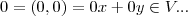 0=(0,0)=0x+0y\in V... 0=(0,0)=0x+0y\in V...