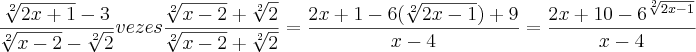 \frac{\sqrt[2]{2x+1}-3}{\sqrt[2]{x-2}-\sqrt[2]{2}} vezes \frac{\sqrt[2]{x-2}+\sqrt[2]{2}}{\sqrt[2]{x-2}+\sqrt[2]{2}} =  \frac{2x+1-6(\sqrt[2]{2x-1})+9}{x-4}=\frac{2x+10-6^\sqrt[2]{2x-1}}{x-4}