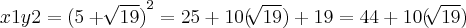 x1y2 = {(5 + \sqrt[]{19})}^{2} = 25 + 10(\sqrt[]{19})+19 = 44 + 10(\sqrt[]{19})