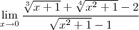 \lim_{x\to0}\frac{\sqrt[3]{x+1}+\sqrt[4]{x^2+1}-2}{\sqrt{x^2+1}-1}