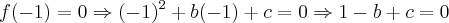 f(-1)=0 \Rightarrow (-1)^2+b(-1)+c=0 \Rightarrow 1-b+c=0