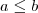 a\leq b