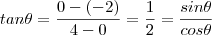 tan\theta = \frac{0 -(-2)}{4-0} = \frac{1}{2} = \frac{sin\theta}{cos\theta}