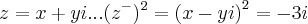 z=x+yi...({{z}^{-}})^{2}={(x-yi)}^{2}=-3i