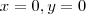 x=0, y=0 x=0, y=0