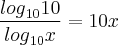 \frac{{log}_{10}10}{{log}_{10}x} = 10x