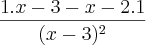 \frac{1.x-3-x-2.1}{(x-3)^2} \frac{1.x-3-x-2.1}{(x-3)^2}