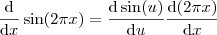 \frac{\mathrm{d} }{\mathrm{d} x} \sin (2 \pi x) = \frac{\mathrm{d} \sin (u)}{\mathrm{d} u}\frac{\mathrm{d} (2 \pi x)}{\mathrm{d} x}