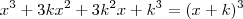 x^3+3kx^2+3k^2x+k^3=(x+k)^3