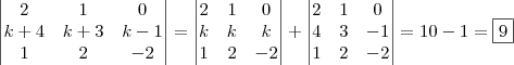 \begin{vmatrix} 2 & 1 & 0 \\ k+4 & k+3 & k-1 \\ 1 & 2 & -2 \end{vmatrix}=\begin{vmatrix} 2 & 1 & 0 \\ k & k & k \\ 1 & 2 & -2 \end{vmatrix}+\begin{vmatrix} 2 & 1 & 0 \\ 4 & 3 & -1 \\ 1 & 2 & -2 \end{vmatrix}=10-1=\boxed{9} \begin{vmatrix} 2 & 1 & 0 \\ k+4 & k+3 & k-1 \\ 1 & 2 & -2 \end{vmatrix}=\begin{vmatrix} 2 & 1 & 0 \\ k & k & k \\ 1 & 2 & -2 \end{vmatrix}+\begin{vmatrix} 2 & 1 & 0 \\ 4 & 3 & -1 \\ 1 & 2 & -2 \end{vmatrix}=10-1=\boxed{9}