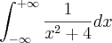 \int_{-\infty}^{+\infty}\frac{1}{{x}^{2}+4} dx