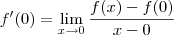 f^\prime(0) = \lim_{x\to 0}\frac{f(x)-f(0)}{x-0}