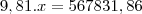9,81.x=567831,86