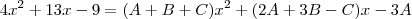 4x^2+13x-9 = (A+B+C)x^2+(2A+3B-C)x-3A 4x^2+13x-9 = (A+B+C)x^2+(2A+3B-C)x-3A