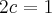 2c=1 2c=1