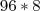 96*8 96*8