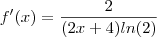 f'(x) = \frac{2}{(2x+4)ln(2)} f'(x) = \frac{2}{(2x+4)ln(2)}
