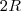 2 R
