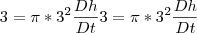 3=\pi *3^2 \frac{Dh}{Dt}3=\pi *3^2 \frac{Dh}{Dt}