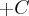 + C