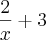 \frac{2}{x}+ 3
