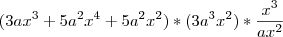 (3ax^3 + 5a^2x^4 + 5a^2x^2) * (3a^3x^2) * \frac{x^3}{ax^2} (3ax^3 + 5a^2x^4 + 5a^2x^2) * (3a^3x^2) * \frac{x^3}{ax^2}