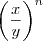 {\left(\frac{x}{y} \right)}^{n}