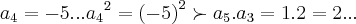 {a}_{4}=-5...{{a}_{4}}^{2}={(-5)}^{2}\succ {a}_{5}.{a}_{3}=1.2=2... {a}_{4}=-5...{{a}_{4}}^{2}={(-5)}^{2}\succ {a}_{5}.{a}_{3}=1.2=2...