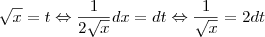 \sqrt{x} = t\Leftrightarrow \frac{1}{2\sqrt{x}}dx=dt\Leftrightarrow \frac{1}{\sqrt{x}}=2dt