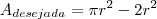 A_{desejada}=\pi r^2-2r^2 A_{desejada}=\pi r^2-2r^2