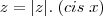 z = |z|.\;(cis\; x)