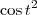 \cos t^2 \cos t^2