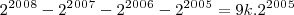 {}2^2^0^0^8{}-{}2^2^0^0^7{}-{}2^2^0^0^6{}-{}2^2^0^0^5{}=9k.{}2^2^0^0^5{} {}2^2^0^0^8{}-{}2^2^0^0^7{}-{}2^2^0^0^6{}-{}2^2^0^0^5{}=9k.{}2^2^0^0^5{}
