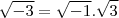 \sqrt{-3}=\sqrt{-1}.\sqrt{3}