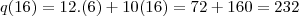 q(16)= 12.(6) + 10(16) = 72 + 160 = 232