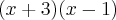 (x+3)(x-1) (x+3)(x-1)