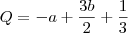 Q= -a +\frac{3b}{2}+\frac{1}{3} Q= -a +\frac{3b}{2}+\frac{1}{3}