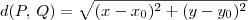 d(P,\, Q) = \sqrt{(x-x_0)^2+(y-y_0)^2} d(P,\, Q) = \sqrt{(x-x_0)^2+(y-y_0)^2}