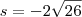 s={-2\sqrt{26}