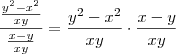 \frac{ \frac{y^2 -x^2}{xy} }{\frac{x-y}{xy}} = \frac{y^2 -x^2}{xy} \cdot \frac{x-y}{xy}