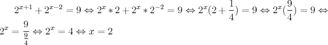 {2}^{x+1}+{2}^{x-2}=9\Leftrightarrow{2}^{x}*2+{2}^{x}*{2}^{-2}=9\Leftrightarrow {2}^{x}(2+\frac{1}{4})=9\Leftrightarrow{2}^{x}(\frac{9}{4})=9\Leftrightarrow {2}^{x}=\frac{9}{\frac{9}{4}}\Leftrightarrow {2}^{x}=4\Leftrightarrow x=2