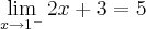 \lim_{x \rightarrow 1^-} 2x+3 = 5