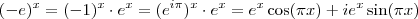 (-e)^x = (-1)^x \cdot e^x = (e^{i \pi})^x \cdot e^x = e^x \cos (\pi x) + i e^x \sin (\pi x)