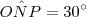 O\hat{N}P = 30^\circ O\hat{N}P = 30^\circ